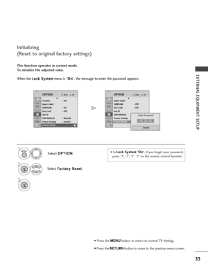 Page 3533
EXTERNAL EQUIPMENT SETUP
Initializing 
(Reset to original factory settings)
This function operates in current mode.
To initialize the adjusted value.
When the L L
o
o c
ck
k 
 S
S y
ys
st
te
e m
m
menu is " O
O
n
n
", the message to enter the password appears.
• In  L
L
o
o c
ck
k 
 S
S y
ys
st
te
e m
m
"O
O
n
n
", if you forget your password,
press '7', '7', '7', '7' on the remote control handset.
OKMove
Country : UK
Input Label
SIMPLINK : On
Key Lock :...