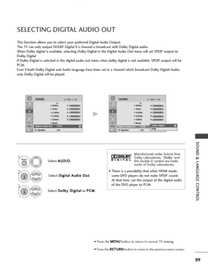 Page 91SOUND & LANGUAGE CONTROL
OKMove
• 470Hz 0
• 1KHz 0
• 2.2KHz 0
• 4.7KHz 0
• 12KHz 0
• Reset
Digital Audio Out : PCM
TV Speaker : On
AUDIOEOKMove
• 470Hz 0
• 1KHz 0
• 2.2KHz 0
• 4.7KHz 0
• 12KHz 0
• Reset
Digital Audio Out : PCM
TV Speaker : On
AUDIOE
Digital Audio Out : PCMDigital Audio Out : PCMDolby Digital
PCMDolby Digital
89
Select  A A
U
U D
D I
IO
O
.
Select  D
D
i
ig
g i
it
t a
a l
l 
  A
A u
ud
d i
io
o  
 O
O u
ut
t
.
Select  D
D
o
ol
lb
b y
y 
 D
D i
ig
g i
it
t a
a l
l
or  P
P
C
C M
M
....