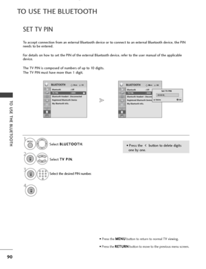 Page 9290
TO USE THE BLUETOOTH
TO USE THE BLUETOOTH
OKMove
Bluetooth: Off
TV PIN : 0000
Bluetooth Headset : Disconnected
Registered Bluetooth Device
My Bluetooth Info.
BLUETOOTHOKMove
Bluetooth : Off
TV PIN : 0000
Bluetooth Headset : Disconnected
Registered Bluetooth Device
My Bluetooth Info.
BLUETOOTH
SET TV PIN
OKMove
To accept connection from an external Bluetooth device or to connect to an external Bluetooth device, the PIN
needs to be entered.
For details on how to set the PIN of the external Bluetooth...