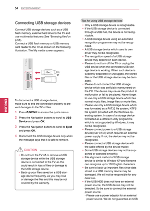 Page 5454
ENGENGLISH
ENTERTAINMENT
Tips for using USB storage devices
 yOnly a USB storage device is recognizable.
 yIf the USB storage device is connected 
through a USB hub, the device is not recog-
nizable.
 yA USB storage device using an automatic 
recognition programme may not be recog-
nized.
 yA USB storage device which uses its own 
driver may not be recognized.
 yThe recognition speed of a USB storage 
device may depend on each device.
 yPlease do not turn off the TV or unplug the 
USB device when the...