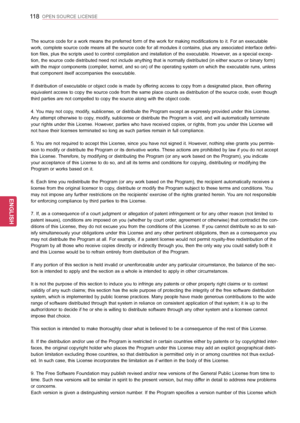 Page 118118
ENGENGLISH
OPEN SOURCE LICENSE
The source code for a work means the preferred form of the work for making modifications to it. For an executable 
work, complete source code means all the source code for all modules it contains, plus any associated interface defini-
tion files, plus the scripts used to control compilation and installation of the executable. However, as a special excep-
tion, the source code distributed need not include anything that is normally distributed (in either source or binary...