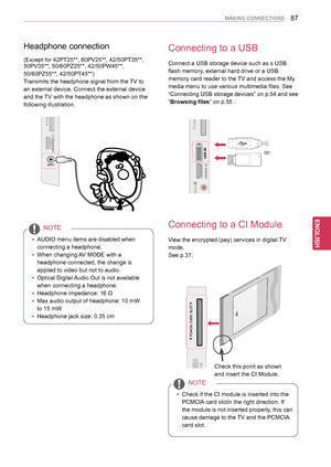 Page 8787
ENGENGLISH
MAKING CONNECTIONS
Headphone connection
(Except for 42PT25**, 60PV25**, 42/50PT35**, 50PV35**, 50/60PZ25**, 42/50PW45**, 
50/60PZ55**, 42/50PT45**)
Transmits the headphone signal from the TV to 
an external device. Connect the external device 
and the TV with the headphone as shown on the 
following illustration.
 yAUDIO menu items are disabled when 
connecting a headphone.
 yWhen changing AV MODE with a 
headphone connected, the change is 
applied to video but not to audio.
 yOptical...