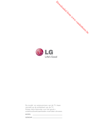 Page 155 Downloaded from www.vandenborre.be
De model- en serienummers van de TV staan 
vermeld op de achterkant van de TV.
Noteer deze hieronder voor het geval u 
onderhoudswerkzaamheden moet laten uitvoeren.
MODEL
SERIENR.
 