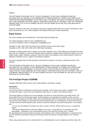 Page 128128
ENGENGLISH
OPEN SOURCE LICENSE
Software.                   
                                                                           
THE SOFTWARE IS PROVIDED "AS IS", WITHOUT WARRANTY OF ANY KIND, EXPRESS OR IMPLIED, 
INCLUDING BUT NOT LIMITED TO THE WARRANTIES OF MERCHANTABILITY, FITNESS FOR A PARTICULAR 
PURPOSE AND NONINFRINGEMENT. IN NO EVENT SHALL THE ABOVE COPYRIGHT HOLDERS BE LIABLE FOR 
ANY CLAIM, DAMAGES OR OTHER LIABILITY, WHETHER IN AN ACTION OF CONTRACT, TORT OR OTHERWISE,...