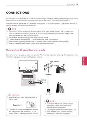 Page 2525
ENGENGLISH
Connections
CONNECtIONS
Connect	various	external	devices	to	the	TV	and	switch	input	modes	to	select	an	external	device.	For	more	
information	on	an	external	device’s	connection,	refer	to	the	manual	provided	with	each	device.
Available	external	devices	are:	HD	receivers,	DVD	players,	VCRs,	audio	systems,	USB	storage	devices,	PC,	
gaming	devices,	and	other	external	devices.
y
y If	you	record	a	TV	program	on	a	DVD	recorder	or	VCR,	make	sure	to	connect	the	TV	signal	input	
cable	to	the	TV...