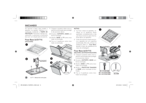 Page 14LG T V
 | Manual de Instruções
14Ao remover a base, para instalar o 
aparelho na parede, melhore a vi-
sualização instalando a TAMPA DE 
PROTEÇÃO. Posicione a tampa cor-
retamente e pressione-a levemente 
(ao ouvir um clique) para encaixá-la.Fixar Base (LCD TV)(22LE5300)
BASESUPORTE
12
1. Coloque o produto sobre uma su-
perfície acolchoada para protegê-
lo de possíveis danos.
2. Encaixe o SUPORTE à BASE con-
forme ilustração.
3. Monte a BASE na TV como mos-
trado na ilustração.
4. Fixe os 4 parafusos...