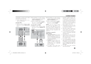 Page 2323
computador os ajustes da TV serão 
automaticamente aplicados. .Modo indisponível para os mo-
delos 42/50PJ230.
Conexão VGA1. Usando o cabo, conecte a saída 
VGA do PC à porta RGB IN (PC) 
da TV.
OPTICAL 
DIGITALAUDIO OUT
COMPONEVIDEO
VIDEOYP
B
P
RGB IN (PC)
AUDIO IN
RGB/DVI
RGB OUTPUT
AUDIO
1
2
2. Para distribuir os sinais sonoros, 
conecte o áudio do PC na entrada 
AUDIO IN (RGB/DVI) da TV.
3. Após a conexão ligue os apare-
lhos. Na TV pressione INPUT e 
selecione a conexão RGB.Conexão DVI via...