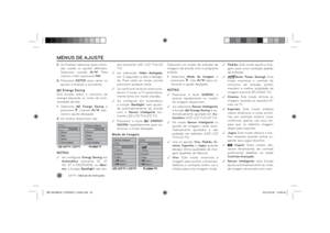 Page 32LG T V
 | Manual de Instruções
325. Ao ﬁ nalizar selecione quais entra-
das usarão os ajustes deﬁ nidos. 
Selecione usando 
. Para 
marcar o item pressione FAV.
6. Pressione ENTER para salvar os 
ajustes e ﬁ nalizar o assistente.
 Energy SavingEsta função reduz o consumo de 
energia baixando os níveis da lumi-
nosidade da tela.
1. Selecione  Energy Saving e 
pressione 
. Usando 
 sele-
cione o ajuste desejado.
2. Os modos disponíveis são:
$XWR

NOTAS:
 .
 
Ao conﬁ gurar Energy Saving em...