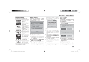 Page 5151
CompatibilidadesSeu aparelho é compatível com:
Design e beleza 
para os alto falan-
tes da TV.Fabricado sob Li-
cença dos Labora-
tórios Dolby.Modos de imagem 
e de áudio pré-de-
ﬁ nidos ao toque de 
uma tecla.Vídeo e Áudio Di-
gital numa única 
conexão.
*Reproduza Filmes, 
Fotos e Músicas na 
sua TV.
Pronto para recep-
ção de programas 
em alta deﬁ nição.Vídeos em alta re-
solução através da 
conexão USB.Aumenta automa-
ticamente e ampli-
ﬁ ca a voz humana.
*Algumas funções aqui descritas são...