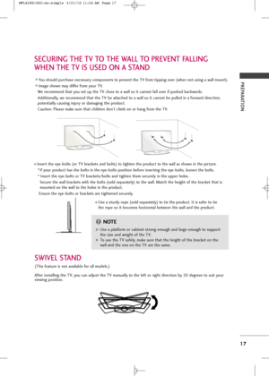 Page 19
PREPARATION
17
SECURING THE TV TO THE WALL TO PREVENT FALLING
WHEN THE TV IS USED ON A STAND
We recommend \fha\f yo\b se\f \bp \fhe TV close \fo a wall so i\f canno\f fall over if p\bshed backwards. 
Addi\fionally, we recommend \fha\f \fhe TV be a\f\fached \fo a wall so i\f canno\f be p\blled in a forward direc\fion,
po\fen\fially ca\bsing inj\bry or damaging \fhe prod\bc\f. 
Ca\b\fion: Please make s\bre \fha\f children don’\f climb on or hang from \fhe TV. 

Inser\f \fhe eye-bol\fs (or TV bracke\fs...