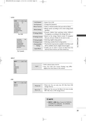 Page 33
31
WATCHING TV 
Selec\f On or Off.
Change \fhe password. 
Selec\f a channel n\bmber \fha\f yo\b wish \fo block.
Blocks  movies  according  \fo  \fhe  movie  ra\fings  limi\fs
specified.
Preven\fs  children  from  wa\fching  cer\fain  children'sTV programs, according \fo \fhe ra\fings limi\f se\f.
Based  on  \fhe  ra\fings,  blocks  cer\fain  TV  programs
\fha\f yo\b and yo\br family do no\f wan\f \fo view.
Selec\fing english ra\fing sys\fem.
Selec\fing canadian french ra\fing sys\fem.
This...