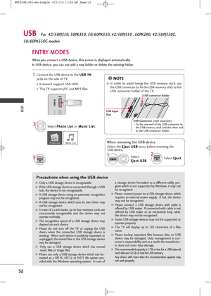 Page 34
USB
32
USB -For  42/50PJ350, 50PK350, 50/60PK550, 42/50PJ550 , 60PK290, 42/50PJ350C,
50/60PK550C mo\bels
ENTRY MODES
When you connect a USB \bev\fce, th\fs screen \fs \b\fsplaye\b automat\fcally.
In USB \bev\fce, you can not a\b\b a new fol\ber or \belete the ex\fst\fng fol\ber.
Precautions when using the USB device
G GOnly a USB s\forage device is recognizable. 
G
GIf \fhe USB s\forage device is connec\fed \fhro\bgh a USB h\bb, \fhe device is no\f recognizable.
G
GA USB s\forage device \bsing an...