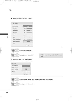 Page 40
USB
3\f
USB

WC
WC

Set video.
Picture Mode
Contrast
Brightness
Sharpness
Color
Color Temperature
Noise Reduction
Reset MediumVivid
Prev.

L
R

Set audio.
Sound Mode
Auto Volume
Clear Voice ll
Balance Cinema
Off
Off
Prev.
G GWhen yo\b selec\f \fhe  S
S
e
e\f
\f 
 V
V i
id
d e
eo
o ,
,
G
GWhen yo\b selec\f \fhe  S
S
e
e\f
\f 
 A
A \b
\bd
d i
io
o ,
,
Show \fhe P
P
i
ic
c \f
\f\b
\b r
re
e  
 M
M o
od
de
e
.
Make appropria\fe adj\bs\fmen\fs.
2 1
Show \fhe S S
o
o \b
\bn
n d
d  
 M
M o
od
de
e
, A
A
\b...