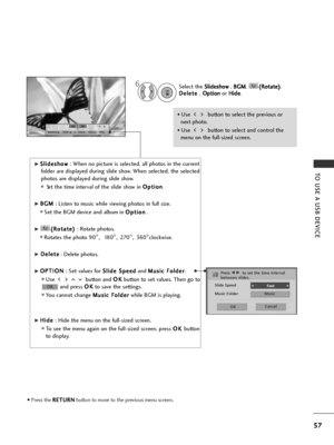Page 5957
TO USE A USB DEVICE
1/17
Slideshow B G MDelete Option Hide
G
GS
Sl
li
id
d e
es
sh
h o
o w
w  
 
: When no picture is selected, all photos in the current
folder are displayed during slide show. When selected, the selected
photos are displayed during slide show.
■S et the time interval of the slide show in  O O
p
pt
ti
io
o n
n
.
G
GB
B G
G M
M  
 
: Listen to music while viewing photos in full size. 
■Set the BGM device and album in  O
O
p
pt
ti
io
o n
n
.
G
G(
(R
R o
ot
ta
a t
te
e )
) 
 
: Rotate...