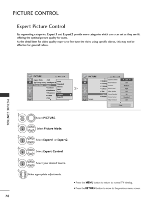 Page 8078
PICTURE CONTROL
PICTURE CONTROL
Select your desired Source.
OKMove
Aspect Ratio : 16:9Energy Saving: Intelligent Sensor
Picture Mode : Vivid • Contrast 100
• Brightness 50
• Sharpness 70
• Colour 70
• Tint 0
PICTURE
E
Picture Mode  :  Expert1
Select P
P
I
IC
C T
TU
U R
RE
E
.
Select  P
P
i
ic
c t
tu
u r
re
e  
 M
M o
od
de
e
.
Select  E
E
x
xp
p e
er
rt
t  
 C
C o
on
nt
tr
ro
o l
l
.
Make appropriate adjustments. Select 
E
E
x
xp
p e
er
rt
t 1
1
or  E
E
x
xp
p e
er
rt
t 2
2
.
By segmenting categories,...