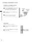 Page 2220
EXTERNAL EQUIPMENT SETUP
EXTERNAL EQUIPMENT SETUP
AV IN 3
L / MONO
R
AUDIO
VIDEO
O
S-VIDEO HDMI IN 3
1
LRVIDEO
AV IN 3
L/MONO
R
AUDIO
AUDIO
VIDEO
VIDEO
S-VIDEO HDMI IN 3
Connect the  A
A
U
U D
D I
IO
O
/V
V
I
ID
D E
EO
O
jacks between TV and
external equipment. Match the jack colours
.  (
Video = 
yellow, Audio Left = white, and Audio Right = red )
Select AV 3
input source using the  I
I
N
N P
PU
U T
T
button on
the remote control.
Operate the corresponding external equipment. 
Refer to external...