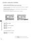 Page 9492
SOUND & LANGUAGE CONTROL
SOUND & LANGUAGE CONTROL
Select A
A
U
U D
D I
IO
O
.
Select  A
A
u
ud
d i
io
o  
 D
D e
es
sc
c r
ri
ip
p t
ti
io
o n
n
.
Select  O
O
n
n
or  O
O
f
ff
f
.
AUDIO DESCRIPTION(IN DIGITAL MODE ONLY)
This function is for the blind, and provides explanatory audio describing the current situation in a TV programme
in addition to the basic audio.
When Audio Description On is selected, basic audio and Audio Description are provided only for those pro-
grammes that have Audio...