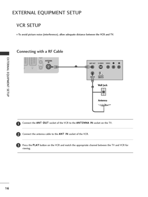 Page 1816
EXTERNAL EQUIPMENT SETUP
VCR SETUP
■To avoid picture noise (interference), allow adequate distance between the VCR and TV.
AV IN 3
L / MONO
R
AUDIO
VIDEO
S-VIDEOHDMI IN 3
AV IN 3
L / MONO
R
AUDIO
VIDEO
S-VIDEO HDMI IN 3
OUTPUT
SWITCH
ANT IN
RS-VIDEO VIDEO
ANT OUTL
Wall Jack
Antenna
1
2
Connecting with a RF Cable
EXTERNAL EQUIPMENT SETUP
Connect the  A
A
N
N T
T 
 O
O U
UT
T
socket of the VCR to the  A
A
N
N T
TE
EN
N N
NA
A 
 I
IN
N
socket on the TV.
Connect the antenna cable to the  A
A
N
N T
T 
 I...