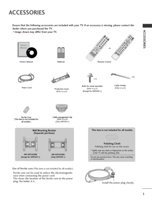 Page 31
ACCESSORIES
ACCESSORIES
Ensure that the following accessories are included with your TV. If an accessory is missing, please contact the
dealer where you purchased the TV.
■Image shown may differ from your TV.
Owner’s ManualBatteries Remote Controlor
Power Cord
Owner's
Manual
A
V  M ODE
V  M ODE
EN ER G Y
E N ER G Y S A
  S AV IN G
V IN G
RET UR N  /  EXIT
MENUQ.MENU IN FO GUIDE MARKi
M
UTE
M
UTE
POW ER
POW ER
LIS T
L
IS T
Q .V IEW
Q .V IEW
FAV
ENE RGY  SAV I N GRAT IO
FR EE
ZE
Protection Cover...