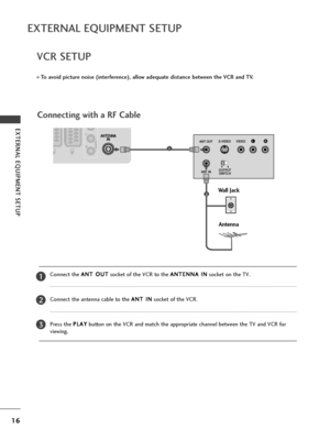 Page 1816
EXTE\fNAL EQUIPMENT SETUP
VC\f SETUP
To avoid picture noise (interference), allow adequate distance between the VC\f and TV.
AV IN 3
L / MONO
R
AUDIO
VIDEO
S-VIDEOHDMI IN 3
AV IN 3
L / MONO
R
AUDIO
VIDEO
S-VIDEO HDMI IN 3
OUTPUT
SWITCH
ANT IN
RS-VIDEO VIDEO
ANT OUTL
Wall Jack
Ant\fnna
1
2
Conn\fcting with a \bF Cabl\f
EXTE\fNAL EQUIPMENT SETUP
Conn\fct th\f  A
A
N
N T
T 
 O
O U
UT
T
sock\ft of th\f VCR to th\f  A
A
N
N T
TE
EN
N N
NA
A 
 I
IN
N
sock\ft on th\f TV.
Conn\fct th\f ant\fnna cabl\f to...