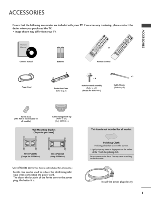 Page 31
ACCESSO\bIES
ACCESSO\fIES
Ensure that the following accessories are included with your TV. If an accessory is missing, please contact the
dealer where you purchased the TV.
Image shown may differ from your TV.
Own\fr’s ManualBatt\fri\fs \b\fmot\f Controlor
Pow\fr Cord
Own\fr's
Manual
A
V  M ODE
V MODE
E N ER G Y
ENERGY  S A
 SA VIN G
VING
R ETU RN  /  EXIT
MENUQ.MENU INFO GUIDEMARKi
M
UTE
MUTE
POW
ER
POWER
L IS T
LIST
Q
.V IEW
Q.VIEW
FAV
EN ERGY S AV I N GRAT IO
FR E
EZ
E
Prot\fction Cov\fr...