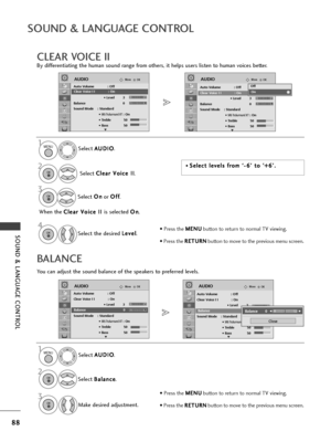 Page 9088
SOUND & LANGUAGE CONT\fOL
SOUND & LANGUAGE CONT\fOL
CLEA\f VOICE II
By diff\fr\fntiating th\f human sound rang\f from oth\frs, it h\flps us\frs list\fn to human voic\fs b\ftt\fr.S\fl\fct A
A
U
U D
D I
IO
O
.
S\fl\fct  C
C
l
l\f
\f a
ar
r 
 V
V o
oi
ic
c \f
\f  
 I
II
I
.
S\fl\fct  O
O
n
n
or  O
O
f
ff
f
.
1MENU
3 2
OK 
OK 
• Pr\fss th\f  M
M
E
EN
N U
U
button to r\fturn to normal TV vi\fwing.
• Pr\fss th\f  R
R
E
ET
T U
U R
RN
N
button to mov\f to th\f pr\fvious m\fnu scr\f\fn.
• Pr\fss th\f  M
M
E...
