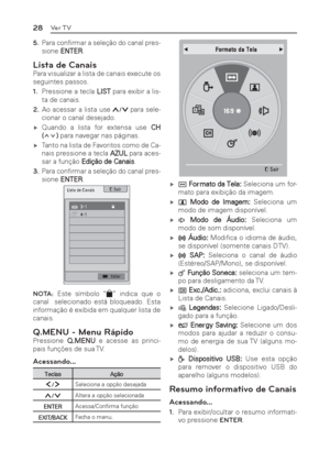 Page 2828Ver TV
5. Para conﬁ rmar a seleção do canal pres-
sione ENTER.
Lista de Canais
Para visualizar a lista de canais execute os 
seguintes passos.
1. Pressione a tecla LIST para exibir a lis-
ta de canais.
2. Ao acessar a lista use 
 para sele-
cionar o canal desejado.
 ýQuando a lista for extensa use CH 
() para navegar nas páginas.
 ýTanto na lista de Favoritos como de Ca-
nais pressione a tecla AZUL para aces-
sar a função Edição de Canais.
3. Para conﬁ rmar a seleção do canal pres-
sione...