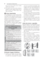 Page 66Instruções de Segurança
até que ele ﬁ que quase seco e então 
utilize-o em sua tela.
2. Para garantir que não exista resíduos 
líquidos na tela, deixe-a secar por al-
guns minutos e só depois ligue o apa-
relho na tomada.
 Aviso importante
Para estabelecer um nível de áudio segu-
ro, recomendamos ajustar o volume a um 
nível baixo e em seguida aumentar lenta-
mente o som até poder ouví-lo conforta-
velmente e sem distorções.
Também recomendamos evitar a exposi-
ção prolongada a ruídos muito altos.
Para...