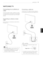 Page 23  
WATCHINGTV23 
WATCHINGTV 
Connectingtoanantennaor 
cable 
Connectanantenna,cable,orcableboxtowatch 
TVwhilereferringtothefollowing.Theillustrations 
maydifferfromtheactualitemsandaRFcableis 
optional. 
Connectinganantennaorbasic 
cable 
ConnecttheTVtoawallantennasocketwithan 
RFcable(75Q). Connectingacablebox 
ConnecttheTVtoacableboxandthecablebox 
toawallantennasocketwith2RFcables(75©). 
NOTE 
*Useasignalsplittertousemorethan2TVs. 
*Visithttp://Igknowledgebase.comformore...