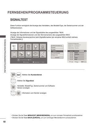 Page 11652
FERNSEHEN/PROGRAMMSTEUERUNG
FE RNS E HE N/ P ROGRA MMS TE UE RU NG
Ausgang
Kundendienst Einfaches Handbuch
EINST BILDSPERREN
OPTION
ZEIT
MEINE MEDIEN
AUDIO
SPIELNETZWERKBLUETOOTH
Für Programmeinstellungen OK(      ) drücken.
SIGNALTEST
Diese Funktion ermöglicht die Anzeige des Herstellers, des Modells/Typs, der Seriennummer und der 
Softwareversion. 
Anzeige der Informationen und der Signalstärke des ausgewählten *MUX. 
Anzeige der Signalinformationen und des Servicenamens des ausgewählten MUX....