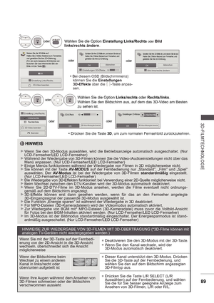 Page 15389
3D-FILMTE CHNOLOGIE
4
oder
 Drücken Sie die Taste 3D, um zum normalen Fernsehbild zurückzukehren.
3
Wählen Sie die Option  Einstellung Links/Rechts oder Bild 
links/rechts ändern
.
oder
3D-Video beenden
Beenden
 Einstellung Links/Rechts.
Wählen Sie die Option  Links/rechts oder Rechts/links .
Wählen Sie den Bildschirm aus, auf dem das 3D-Video am Besten  
zu sehen ist.
Links/rechts
Rechts/links
 OK
3D-Video beenden
 Einstellung Links/Rechts.
Setzen Sie die 3D-Brille auf. 
Halten Sie 2 Meter Abstand...