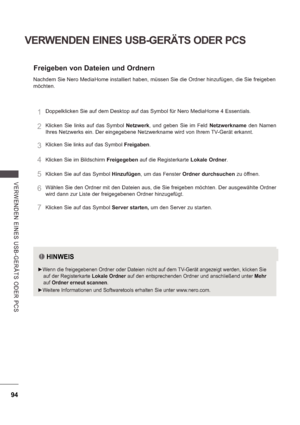 Page 15894
VERWENDEN EINES USB-GERÄTS ODER PCS
V E RWE NDE N  E INE S   US B -GE R Ä TS   ODE R  P CS
Freigeben von Dateien und Ordnern
Nachdem Sie Nero MediaHome installiert haben, müssen Sie die Ordner hinzufügen, die Sie freigeben  
möchten.
1Doppelklicken Sie auf dem Desktop auf das Symbol für Nero MediaHome 4 Essentials.
2Klicken  Sie  links  auf  das  Symbol Netzwerk,  und  geben  Sie  im  Feld  Netzwerkname  den  Namen 
Ihres Netzwerks ein. Der eingegebene Netzwerkname wird von Ihrem TV-Gerät erkannt....