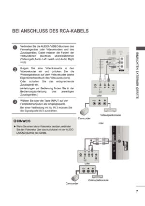 Page 717
E INRI CHTE N  E X TE RNE R  GE RÄ TE
1
BEI ANSCHLUSS DES RCA-KABELS
1Verbinden Sie die AUDIO-/VIDEO-Buchsen des  
Fernsehgerätes  oder  Vide
orekorders  und  des 
Zusatzgerätes.  Dabei  müssen  die  Farben  der 
verbundenen  Buchsen  übereinstimmen 
(Video=gelb,Audio  Left  =weiß  und Audio  Right  
=rot).
2ILegen  Sie  eine  Videokassette  in  den  
Vide
orekorder  ein  und  drücken  Sie  die 
Wiedergabetaste  auf  dem  Vide
orekorder  (siehe 
Eigentümerhandbuch des Vide
oderekorders).
Oder  schalten...