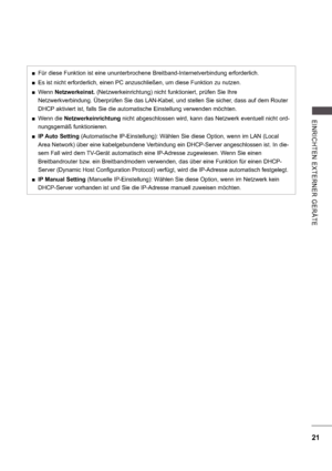 Page 8521
E INRI CHTE N  E X TE RNE R  GE RÄ TE
 
 Für diese Funktion ist eine ununterbrochene Breitba nd-Internetverbindung erforderlich.
 
 Es ist nicht erforderlich, einen PC anzuschließen,  um diese Funktion zu nutzen.
 
 Wenn  Netzwerkeinst.  (Netzwerkeinrichtung) nicht funktioniert, prüfen S ie Ihre 
Netzwerkverbindung. Überprüfen Sie das LAN-Kabel, u nd stellen Sie sicher, dass auf dem Router 
DHCP aktiviert ist, falls Sie die automatische Eins tellung verwenden möchten. 
 
 Wenn die  Netzwerkeinrichtung...