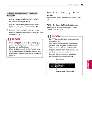 Page 7575
DEU
DEUTSCH
UNTERHALTUNG
Wählen Sie die Audio-Wiedergabe-Einstellun-
gen aus.
Auswahl der Option „Wiederholung“ oder „Zufäl-
lig“.
Wählen Sie die Audio-Einstellungen aus.
Änderung der Audio-Einstellungen. (Siehe 
„AUDIO-Einstellungen“)
 yDas TV-Gerät spielt keine kopiergeschütz-
ten Dateien ab.
 y Wird das TV-Gerät während der Wieder-
gabe für einen längeren Zeitraum nicht 
verwendet, so erscheint ein Fenster mit 
Informationen als Bildschirmschoner

, um 
ein Einbrennen zu verhindern. 
Um zum...