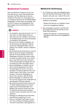 Page 7676
DEU
DEUTSCH
UNTERHALTUNG
Medienlink-FunktionMedienlink-Verbindung
1  Ihr TV-Gerät muss über eine kabelgebundene oder eine drahtlose Verbindung mit dem Heim-
netzwerk verbunden sein. (Siehe S.46 bis 52).
2  Sie können PLEX von http://www.plexapp.com/
medialink herunterladen.
 -   Weitere Informationen zur Installation finden 
Sie auf der angegebenen Website.
3  Beim erstmaligen Ausführen von PLEX führt 
ein Assistent Sie durch die Schritte zum Ein-
richten des Programms.
 -   Weitere Informationen zur...