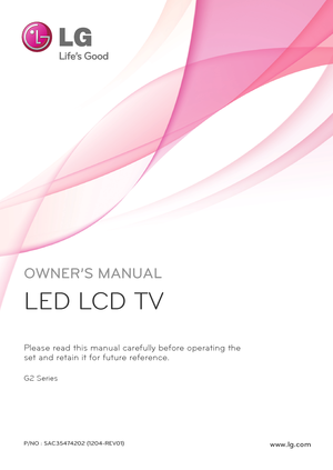 Page 1OWNER’S MANUAL
LED LCD TV
Please read this m\nan\fal caref\flly \before\n operating the 
set and retain it fo\nr f\ft\fre reference.
G2 Series 
P/NO : SAC354\f4202 (\b204-REV0\b)www.lg.com
COVER
 