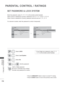 Page 236172
PARENTAL CONTROL / RATINGS
PARENTAL CONTROL / 
RATINGS
SET PASSWORD & LOCK SYSTEM
Enter the password, press ‘0’, ‘0’, ‘0’, ‘0’ on the remote control handset.
When France is selected for Country, password is not ‘0’, ‘0’, ‘0’, ‘0’  but ‘1’,’2’,’3’,’4’.
When France is selected for Country, password cannot be set as  ‘0’, ‘0’, ‘0’, ‘0’.
If a channel is locked, enter the password to unlock it temporarily.
• Press the MENU/EXIT button to return to normal TV viewing.
• Press the BACK  button to move to the...