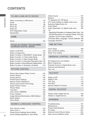 Page 4II
CONTENTS
CONTENTSTO USE A USB OR PC DEVICE 
When connecting a USB device .......................90
DLNA .................................................................92
Movie list ...........................................................96
Photo list  ..........................................................
 107
Music list  .......................................................... 117
DivX Registration  Code ...................................126
Deactivation...