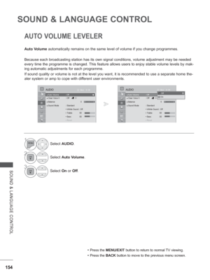 Page 218154
SOUND & LANGUAGE CONTROL
SOUND & LANGUAGE CONTROL
AUTO VOLUME LEVELER
Auto Volume automatically remains on the same level of volume if you change program\
mes.
Because each broadcasting station has its own signal conditions, volume \
adjustment may be needed 
every time the programme is changed. 
 This feature allows users to enjoy stable volume levels by mak-
ing automatic adjustments for each  programme.
If sound quality or volume is not at the level you want, it is recommend\
ed to use a separate...