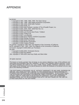 Page 274210
APPENDIX
APPENDIX
 
■ pixman: 
•  copyright © 1987, 1988, 1989, 1998  The Open Group
•  copyright © 1987, 1988, 1989 Digital Equipment Corporation
•  copyright © 1999, 2004, 2008 Keith Packard
•  copyright © 2000 SuSE, Inc.
•  copyright © 2000 Keith Packard, member of The XFree86 Project, Inc.
•  copyright © 2004, 2005, 2007, 2008 Red Hat, Inc.
•  copyright © 2004 Nicholas Miell
•  copyright © 2005 Lars Knoll & Zack Rusin, Trolltech
•  copyright © 2005 Trolltech AS
•  copyright © 2007 Luca Barbato
•...