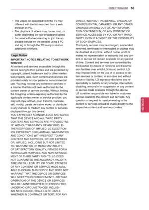 Page 5353
ENGENGLISH
ENTERTAINMENT
Legal Notice
IMPORTANT NOTICE RELATING TO NETWORK 
SERVICE
All content and services accessible through this 
device belong to third parties and are protected by 
copyright, patent, trademark and/or other intellec -
tual property laws. Such content and services are 
provided solely for your personal noncommercial 
use. You may not use any content or services in 
a manner that has not been authorized by the 
content owner or service provider. Without limiting 
the foregoing,...