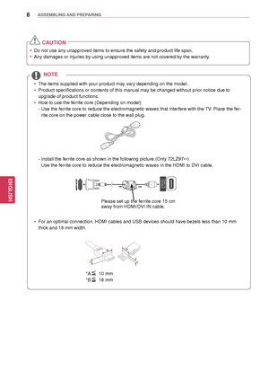 Page 88
ENGENGLISH
ASSEMBLING AND PREPARING
 CAUTION
 yDo not use any unapproved  items to ensure the safety and product life span.
 yAny damages or injuries by using  unapproved items are not covered by the warranty. 
 yThe items supplied with your product may vary depending on the model.
 yProduct specifications or contents of this manual may be changed without\
 prior notice due to 
upgrade of product functions.
 yHow to use the ferrite core (Depending on model
)
-  Use the ferrite core to reduce the...