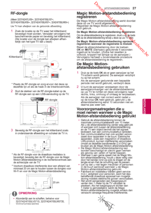 Page 27 Downloaded from www.vandenborre.be
27
NLD
AFSTANDSBEDIENING
NEDERLANDS
Magic Motion-afstandsbediening 
registreren
De Magic Motion-afstandsbediening werkt doordat 
deze op uw TV wordt afgestemd.
Registreer de Magic Motion-afstandsbediening 
voor gebruik .
De Magic Motion-afstandsbediening registreren
Om de afstandsbediening  te registreren, drukt u op de toets 
OK op de afstandsbediening  terwijl u deze op uw TV richt.
De Magic Motion-afstandsbediening opnieuw 
registreren wanneer de registratie is...