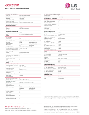 Page 2LG Electronics U.S.A., Inc.
1000 Sylvan Avenue Englewood Cliffs, NJ 07632Customer Service and Technical Support: (800) 243-0000 
LG.com
1 For a small percentage of the population, the viewing of stereoscopic 3D video technology may cause discomfor t such as headaches, dizziness or nausea. If you experience any symptoms, discontinue using the 3D functionalit y and contact your health care provider. 3D glasses required and sold separately.2 Internet connection & subscriptions required and sold separately....