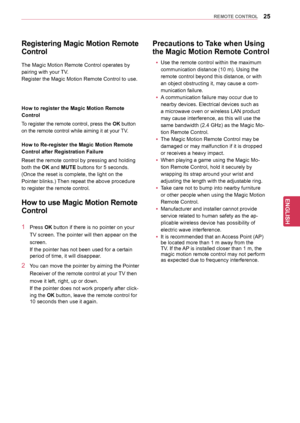 Page 2525
ENGENGLISH
REMOTE	CONTROL
Registering	Magic	M otion	R emote 	
Control
The Magic Motion Remote Control operates by 
pairing with your TV.
Register the Magic Motion Remote Control to use.
How	to	register	the	Magic	Motion	Remote	
Control
To register the remote control, press the  OK button 
on the remote control while aiming it at your TV.
How	to	Re-register	the	Magic	Motion	Remote	
Control	after	Registration	Failure
Reset the remote control by pressing and holding 
both the 
OK and MUTE buttons for 5...