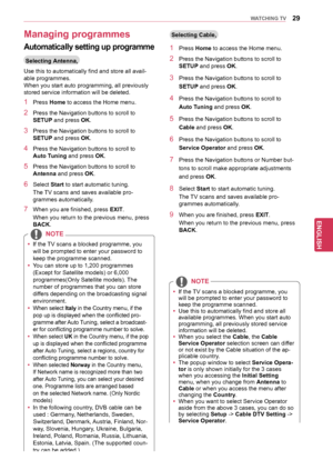 Page 2929
ENGENGLISH
WATCHING	TV
Managing	programmes
Selecting	Antenna,
Use this to automatically find and store all avail-
able programmes.
When you start auto programming, all previously 
stored service information will be deleted.
1 Press Home to access the Home menu.
2 Press the Navigation buttons  to scroll to 
SETUP and press OK.
3 Press the Navigation buttons to scroll to 
SETUP and press OK.
4 Press the Navigation buttons to scroll to 
Auto	Tuning and press OK.
5 Press the Navigation buttons to scroll...