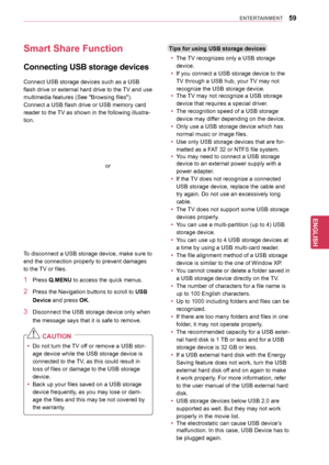 Page 5959
ENGENGLISH
ENTERTAINMENT
Smart	Share	Function
Connecting	USB	s torage	d evices
Connect USB storage devices such as a USB 
flash drive or external hard drive to the TV and use 
multimedia features (See "Browsing files").
Connect a USB flash drive or USB memory card 
reader to the TV as shown in the following illustra -
tion.
To disconnect a USB storage device, make sure to 
end the connection properly to prevent damages 
to the TV or files.
1 Press Q.MENU to access the quick menus.
2 Press the...