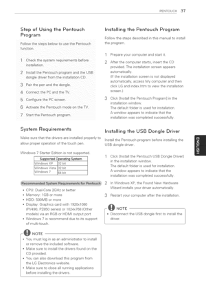 Page 37  
PENTOUCH37 
StepofUsingthePentouch 
Program 
FollowthestepsbelowtousethePentoucn 
function. 
]Checkthesystemrequirementsbefore 
mstallatton. 
2InstathePentoucnprogramanatneUSB 
aongledriverfromtneinstallationCD. 
3Pairthepenanatneaongte. 
4.ConnectthePCanatheTV. 
5ConfigurethePCscreen. 
6ActivatethePentoucnmooeontheTV. 
7StartthePentouchprogram. InstallingthePentouchProgram 
Folios/thestepsdescribedinthismanualtoinstall 
theprogram. 
1 
2 
3 Prepareyourcomputerandstartit....