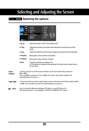 Page 31
30
Use this function to set the Logo Display Lamp on the front side of the \
product to On
or  Off . If you set  On, the lamp will automatically be turned on.Logo Light
Selecting the options 

Power
IndicatorUse this function to set the power indicator on the front side of the pr\
oduct to
On or Off .
If you set  Off, it will go off. If you set  Onat any time, the power indicator will 
automatically be turned on.

DemoUse it to see the difference between XD demo on and XD Demo off.
(XD Demo function is...